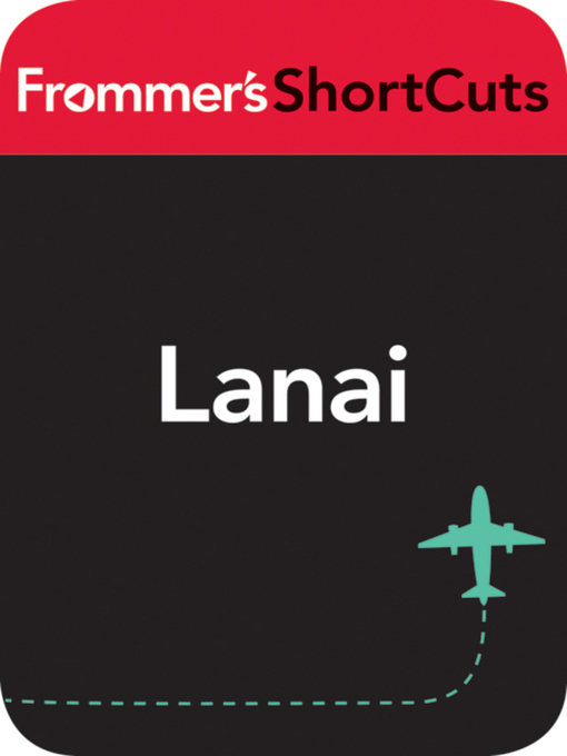 Title details for Lanai, Hawaii by Frommer's ShortCuts - Available